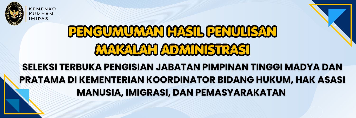 Kemenko Kumham Imipas Umumkan Hasil Seleksi Penulisan Makalah JPT Madya dan Pratama